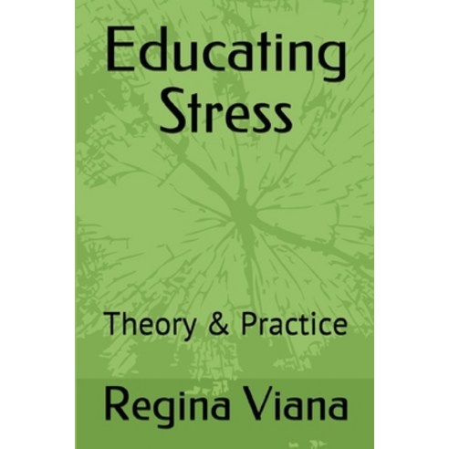 Educating Stress: Theory & Practice Paperback, Independently Published