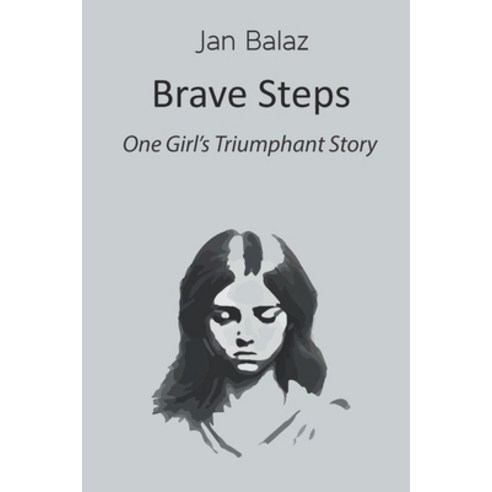 (영문도서) Brave Steps: One Girl''s Triumphant Story Paperback, Independently Published, English, 9798397373449