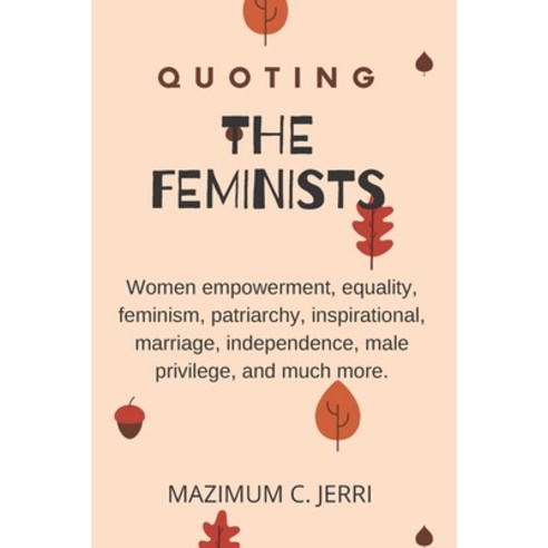 Quoting the Feminists: Women empowerment equality feminism patriarchy inspirational marriage i... Paperback, Independently Published, English, 9798555510556
