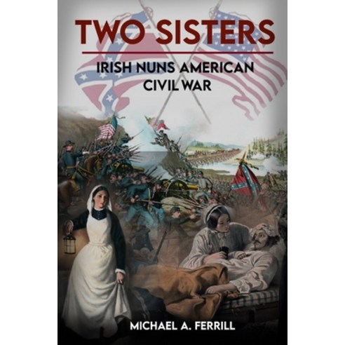 (영문도서) Two Sisters - Irish Nuns in the American Civil War Paperback, Independently Published, English, 9798477677368