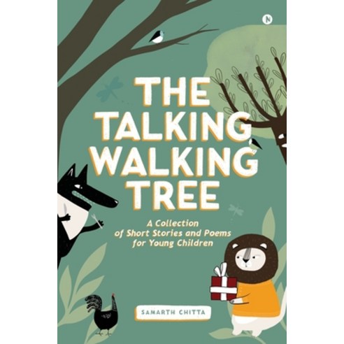 (영문도서) The Talking Walking Tree: A Collection of Short Stories and Poems for Young Children Paperback, Notion Press Media Pvt Ltd, English, 9781647836566