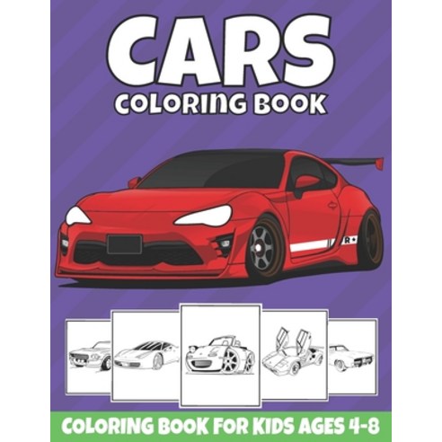 Cars Coloring Book For Kids Ages 4-8: Cool Sports Cars Supercars and Classic Cars Coloring Pages f... Paperback, Independently Published, English, 9798713192914
