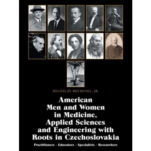 American Men and Women in Medicine Applied Sciences and Engineering with Roots in Czechoslovakia: P... Paperback, Authorhouse, English, 9781665514989