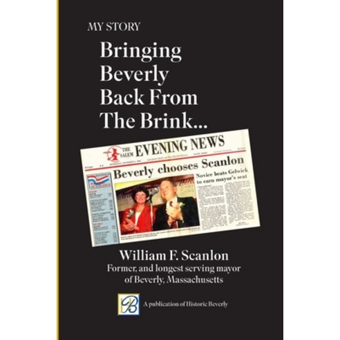 (영문도서) My Story: Bringing Beverly Back from the Brink Paperback, Beverly Historical Society, English, 9781891906091