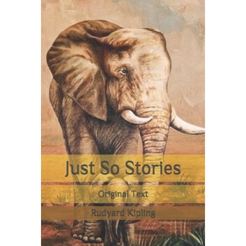 Just So Stories: Original Text Paperback, Independently Published, English, 9798682773633