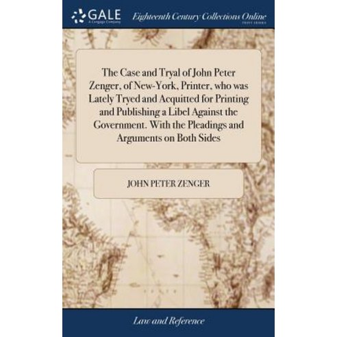 (영문도서) The Case and Tryal of John Peter Zenger of New-York Printer who was Lately Tryed and Acqui... Hardcover, Gale Ecco, Print Editions, English, 9781385408025