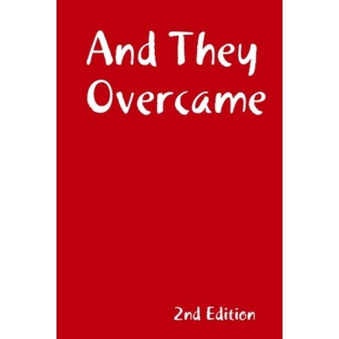 And They Overcame (2nd Edition) Paperback, Lulu.com