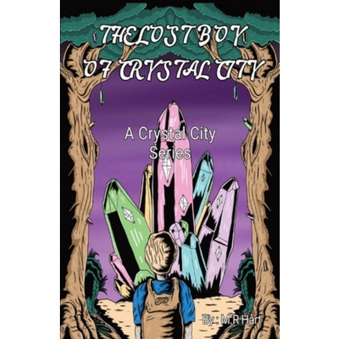 (영문도서) The Lost Boy of Crystal City: A Crystal City Series Paperback, Matthew Hart, English, 9781777828202