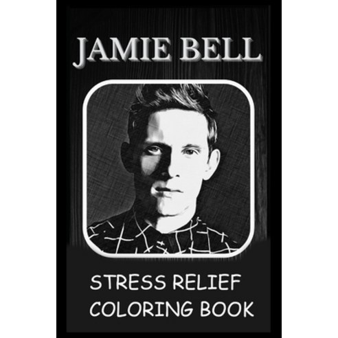 Stress Relief Coloring Book: Colouring Jamie Bell Paperback ...