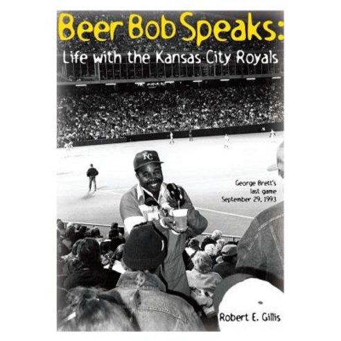 (영문도서) Beer Bob Speaks: Life with the Kansas City Royals Paperback, Xlibris Us, English, 9781413487008