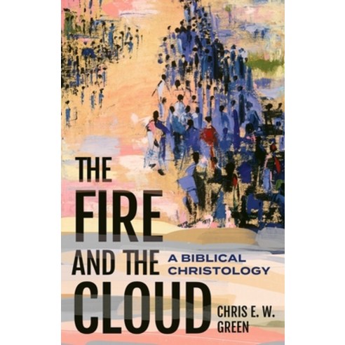 (영문도서) The Fire and the Cloud: A Biblical Christology Hardcover, Baylor University Press, English, 9781481320504