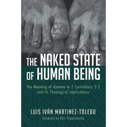(영문도서) The Naked State of Human Being: The Meaning of Gymnos in 2 Corinthians 5:3 and Its Theologica... Hardcover, Wipf & Stock Publishers, English, 9781498288293