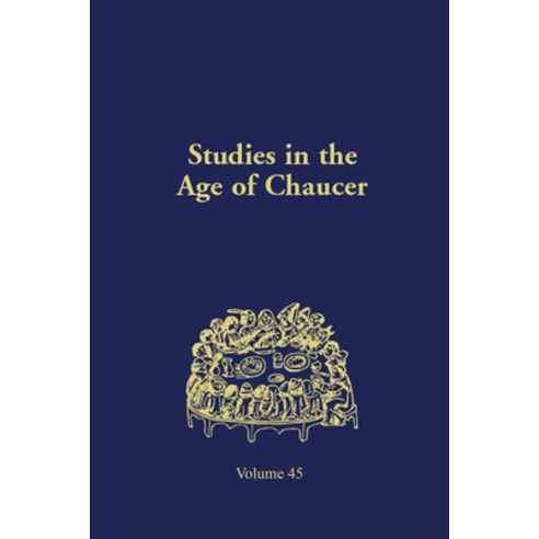 (영문도서) Studies in the Age of Chaucer: Volume 45 Hardcover, New Chaucer Society, English, 9780933784475