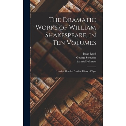 (영문도서) The Dramatic Works of William Shakespeare in Ten Volumes: Hamlet. Othello. Pericles Prince ... Hardcover, Legare Street Press, English, 9781019030738
