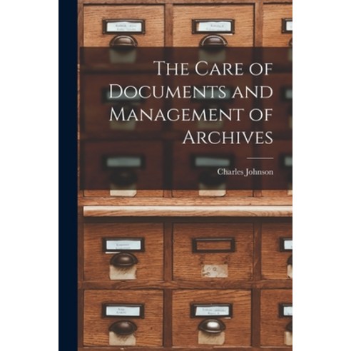 (영문도서) The Care of Documents and Management of Archives Paperback, Legare Street Press