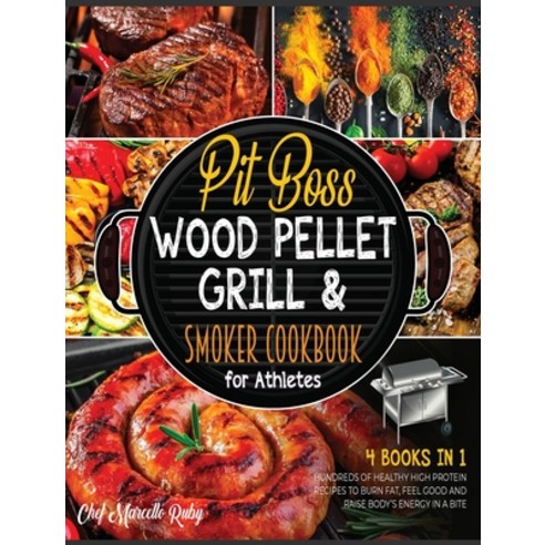 Pit Boss Wood Pellet Grill & Smoker Cookbook for Athletes [4 Books in 1]: : Hundreds of Healthy High... Hardcover, English, 9781802599336