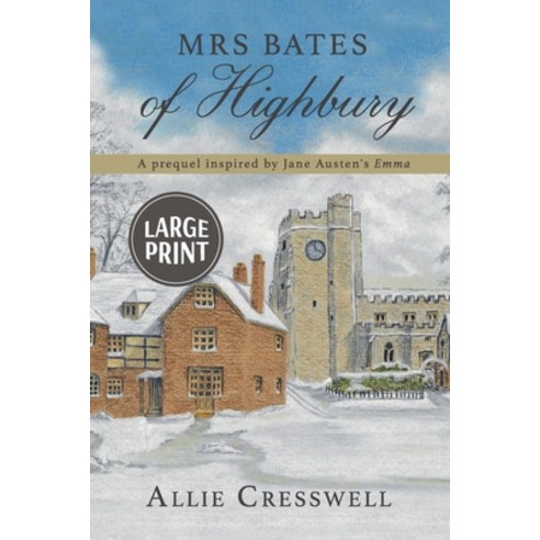 (영문도서) Mrs Bates of Highbury: A prequel inspired by Jane Austen''s ''Emma''. Paperback, Allie Cresswell Limited, English, 9781916072091