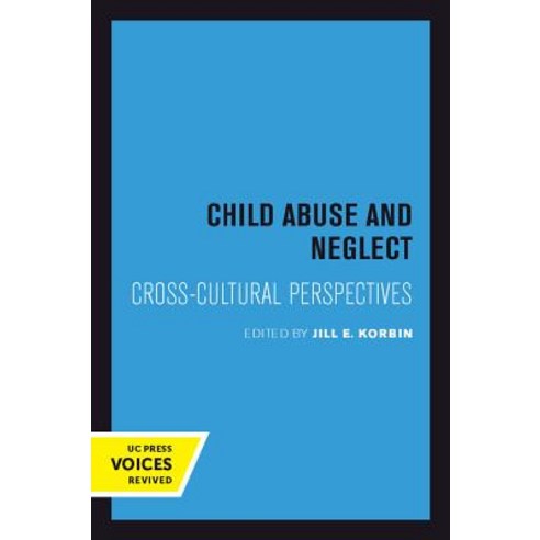 Child Abuse and Neglect: Cross-Cultural Perspectives Paperback, University of California Press, English, 9780520301733