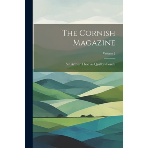 (영문도서) The Cornish Magazine; Volume 2 Paperback, Legare Street Press, English, 9781021878571