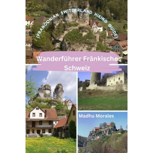(영문도서) Wanderführer Fränkische Schweiz (Franconian Switzerland Hiking Guide) Paperback, Blurb, English, 9798880595938
