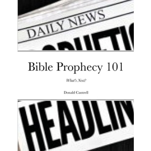 Bible Prophecy 101 Paperback, Lulu.com