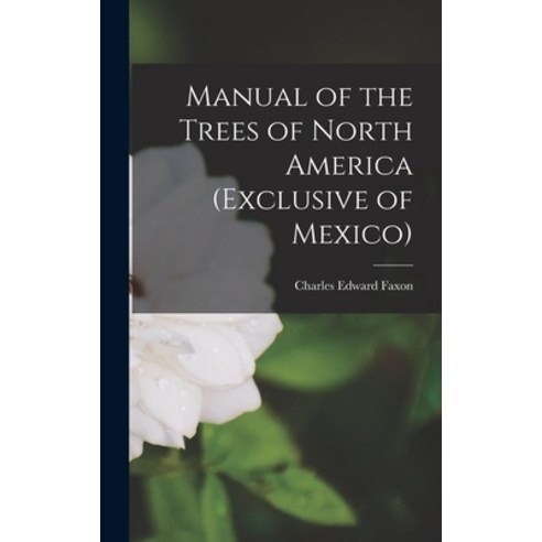(영문도서) Manual of the Trees of North America (exclusive of Mexico) Hardcover, Legare Street Press, English, 9781017683110