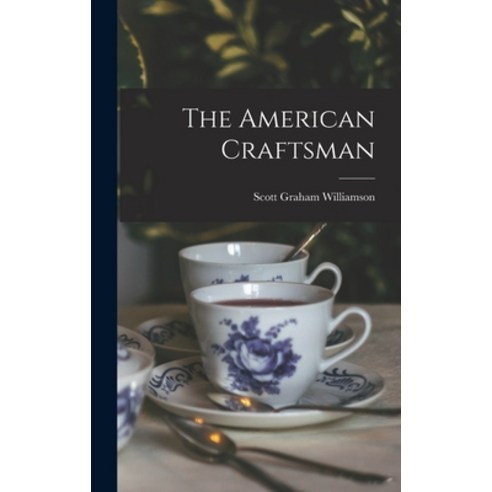 (영문도서) The American Craftsman Hardcover, Hassell Street Press, English, 9781013444685