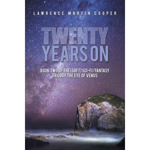 (영문도서) Twenty Years On: Book Two of the (Soft) Sci-Fi/Fantasy Trilogy the Eye of Venus Paperback, Xlibris Us, English, 9781664196971