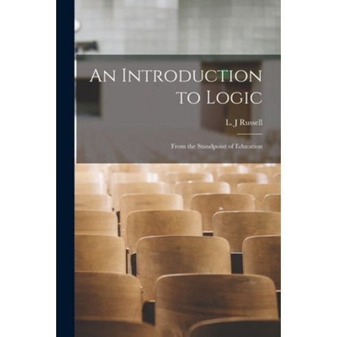 (영문도서) An Introduction to Logic: From the Standpoint of Education Paperback, Legare Street Press, English, 9781014794697