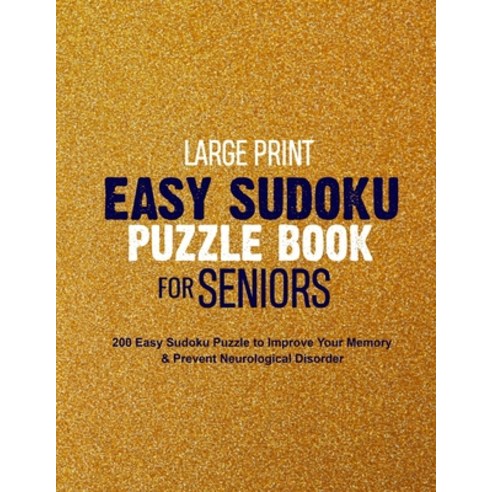 Large Print Easy Sudoku Puzzle Book for Seniors: 200 Easy Sudoku Puzzle to Improve Your Memory & Pre... Paperback, Independently Published, English, 9798560034238