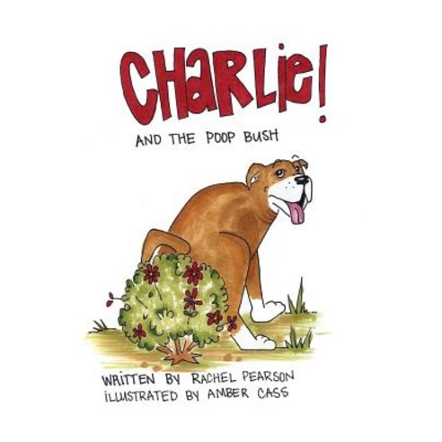(영문도서) Charlie and the Poop Bush Paperback, Createspace Independent Pub..., English, 9781725616998