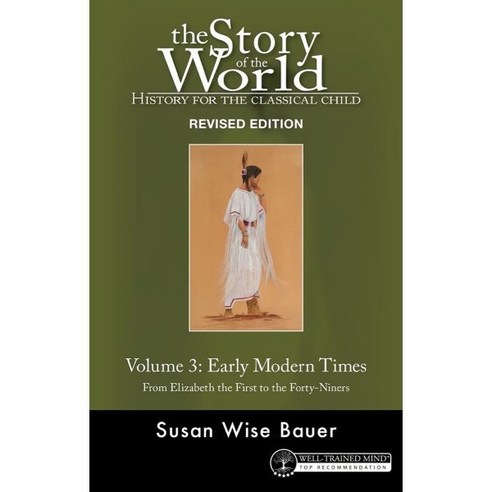 Story of the World Vol. 3 : History for the Classical Child : Early Modern Times, Well-Trained Mind Press 스토리오브더월드