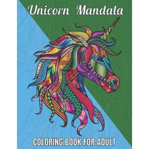 Unicorn Mandala Coloring Book For Adult: Relax with These 50 Fun Mandala Unicorn Coloring Pages for ... Paperback, Independently Published, English, 9798705898015