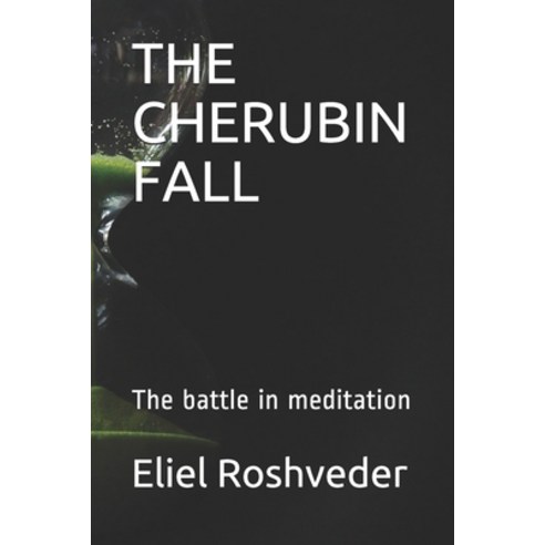 The Cherubin Fall: The battle in meditation Paperback, Independently Published