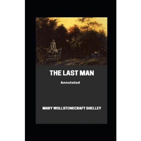 (영문도서) The Last Man Annotated Paperback, Independently Published, English, 9798518234376