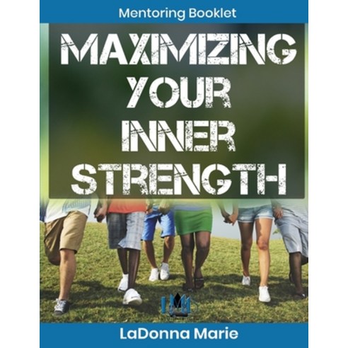 Maximizing Your Inner Strength Paperback, Independently Published
