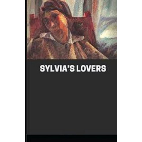 Sylvia''s Lovers Illustrated Paperback, Independently Published, English, 9798747767232