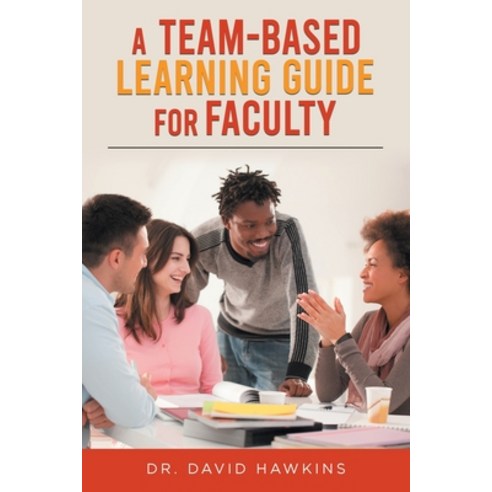 A Team-Based Learning Guide For Faculty Paperback, Stratton Press