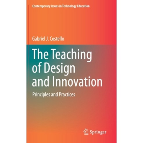 The Teaching of Design and Innovation: Principles and Practices Hardcover, Springer