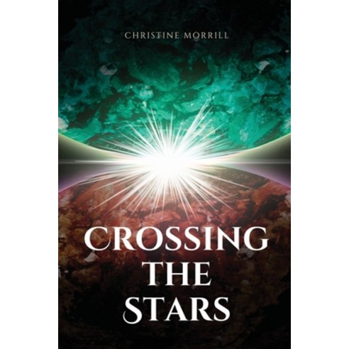 (영문도서) Crossing the Stars Paperback, Christine Morrill, English, 9781944115142