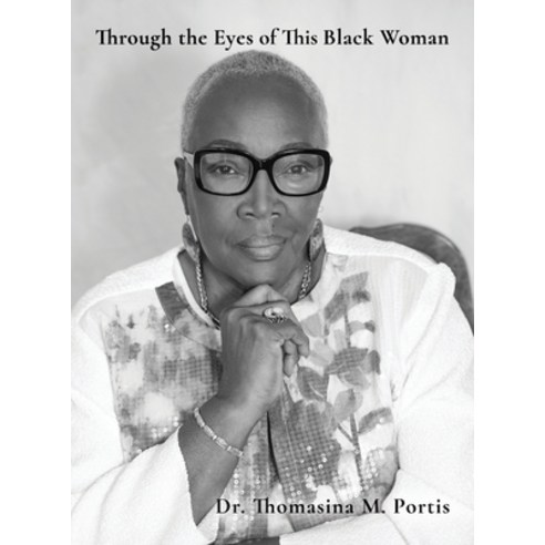 (영문도서) Through the Eyes of This Black Woman: Continuing to Rise Hardcover, Dorrance Publishing Co., English, 9781637640296