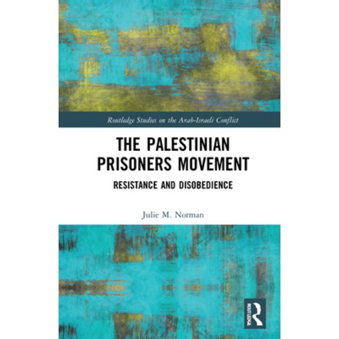 (영문도서) The Palestinian Prisoners Movement: Resistance and Disobedience Hardcover, Routledge, English, 9780367749415
