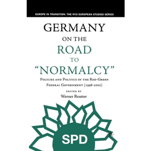 (영문도서) Germany on the Road to Normalcy: Policies and Politics of the Red-Green Federal Government (1... Paperback, Palgrave MacMillan, English, 9781349528042