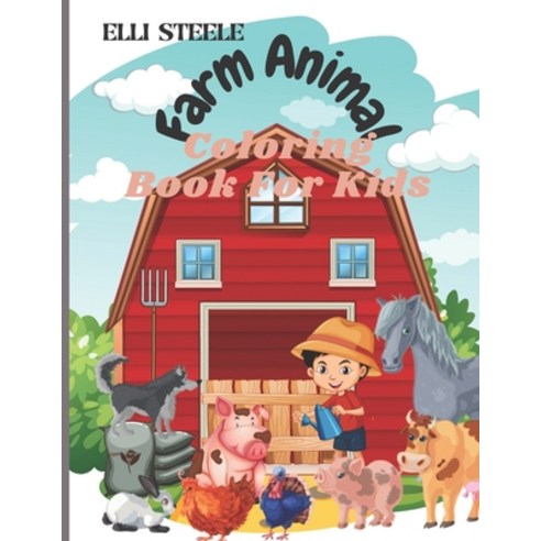 Farm Animals Coloring Book For Kids: Cute Animals Farm Coloring Book For Kids And Toddlers Paperback, Independently Published, English, 9798574820933