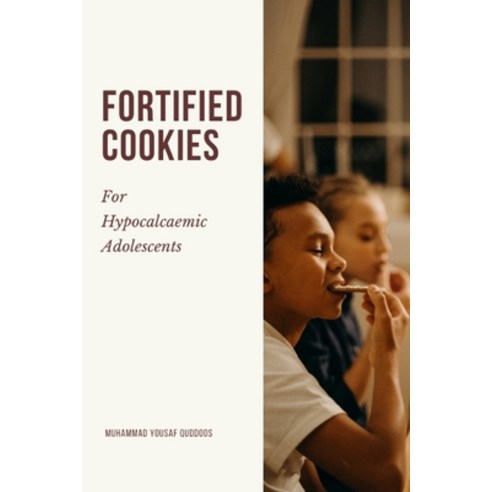 (영문도서) Fortified Cookies For Hypocalcemic Adolescents Paperback, Freya J Parsons, English, 9785808291898
