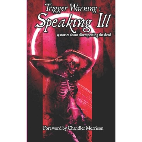 (영문도서) Trigger Warning: Speaking Ill Paperback, Madness Heart Press, English, 9781955745109