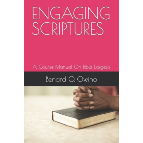 (영문도서) Engaging Scriptures: A Course Manual On Bible Exegesis Paperback, Independently Published, English, 9798847990202