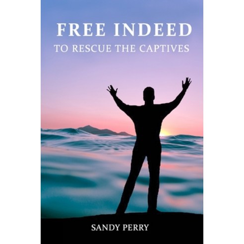 (영문도서) Free Indeed: To Rescue the Captives Paperback, Independently Published, English, 9798355396824