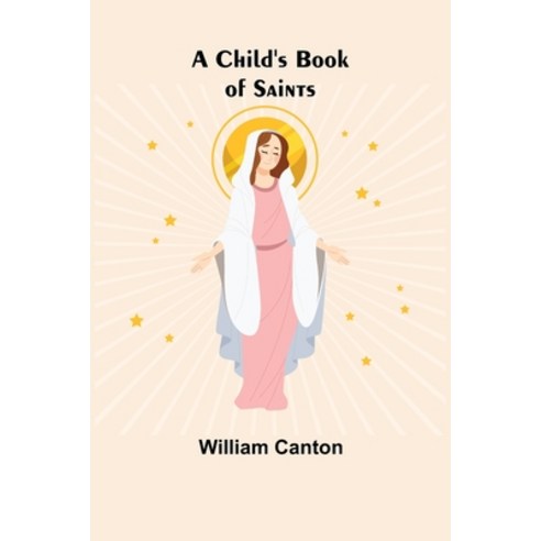 (영문도서) A Child''s Book of Saints Paperback, Alpha Edition, English, 9789355119070