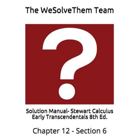 (영문도서) Solution Manual- Stewart Calculus Early Transcendentals 8th Ed.: Chapter 12 - Section 6 Paperback, Independently Published, English, 9781983049897